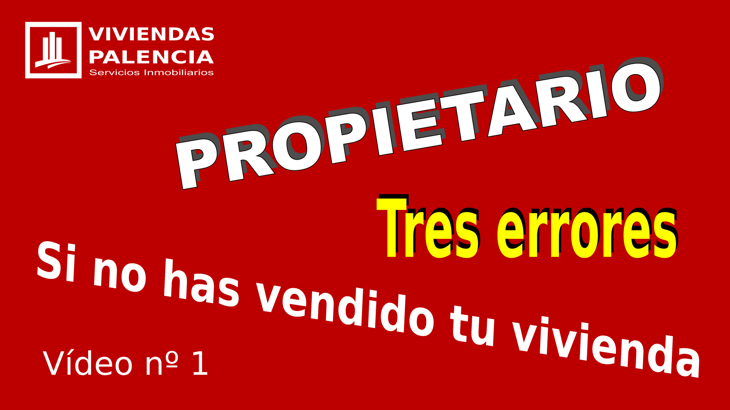 res errores del propietario que vende su vivienda solo en Palencia