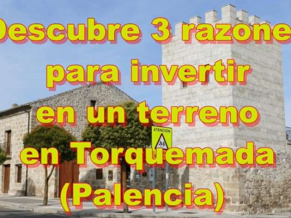 Torquemada - Descubre la magia de invertir en un terreno: tres razones que cambian todo